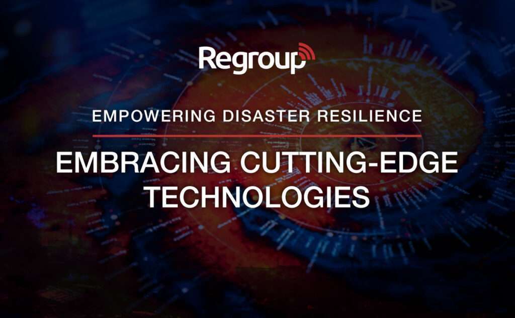 Empowering Disaster Resilience: Embracing Cutting-Edge Technologies