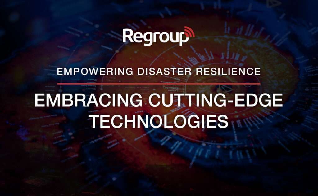 Empowering Disaster Resilience: Embracing Cutting-Edge Technologies