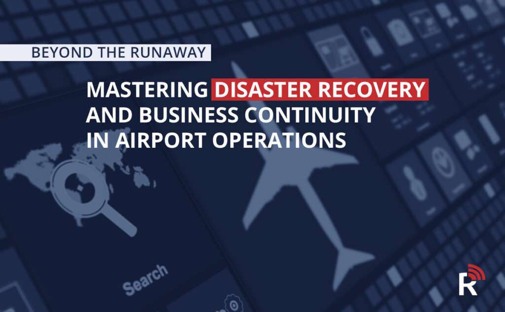 Mastering Disaster Recovery and Business Continuity in Airport Operations