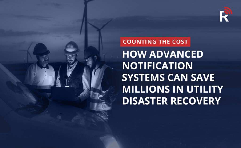 Advanced Notification Systems Can Save Millions in Utility Disaster Recovery