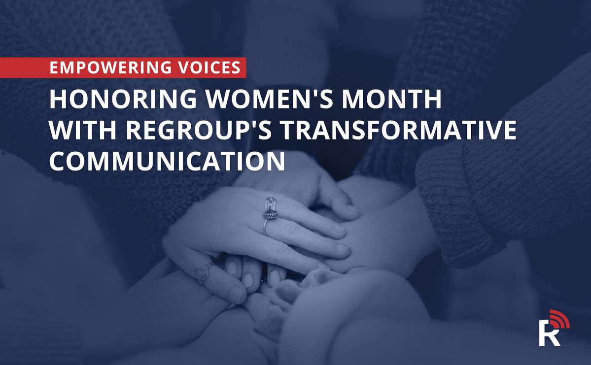 Empowering Voices: Honoring Women’s Month with Regroup’s Transformative Communication