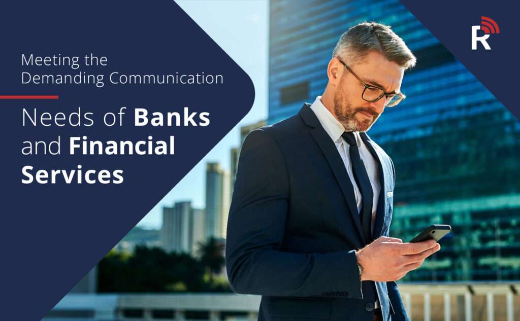 Meeting the Demanding Communication Needs of Banks and Financial Services