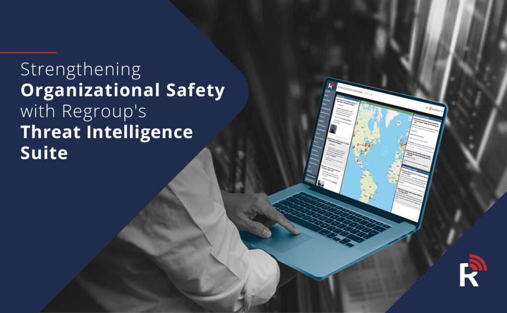 Strengthening Organizational Safety with Regroup's Threat Intelligence Suite